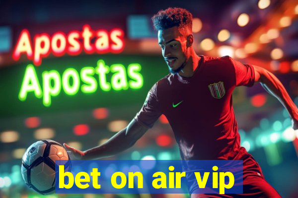 bet on air vip